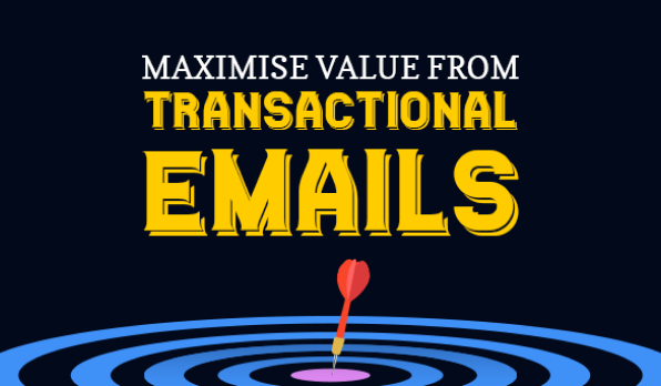 11 Ways to Maximize Value from Transactional Emails